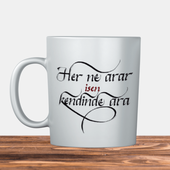 Her ne arar isen kendinde ara Kupa Bardak 